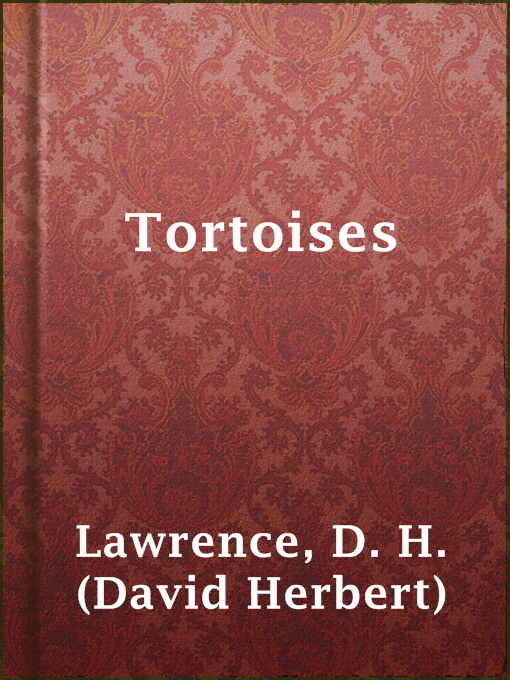 Title details for Tortoises by D. H. (David Herbert) Lawrence - Available